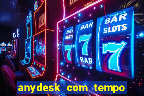 anydesk com tempo de uso